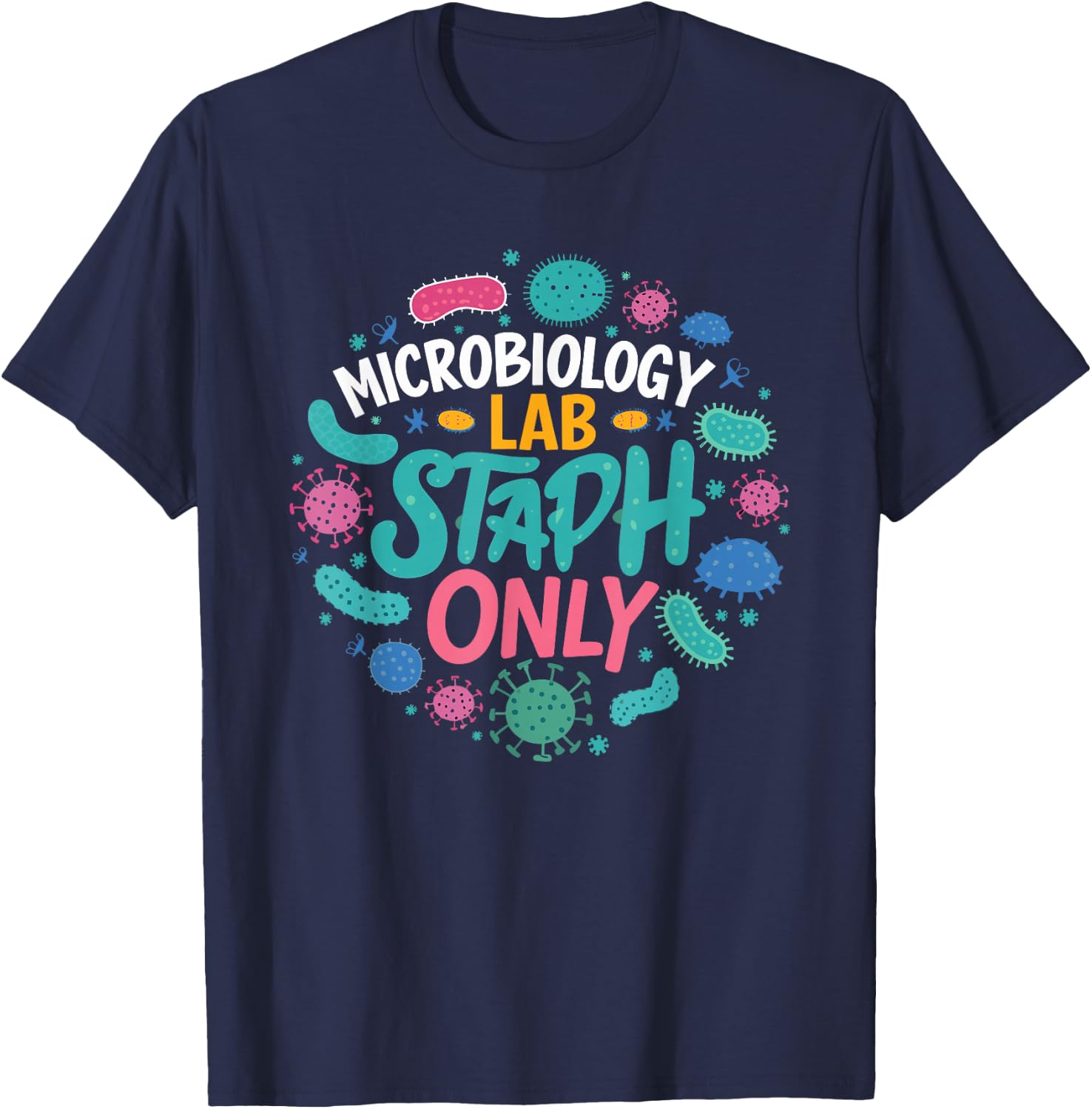 Biologist Microbiologist Microbiology Lab Staph Biology T-Shirt - T-Shirt | Navy