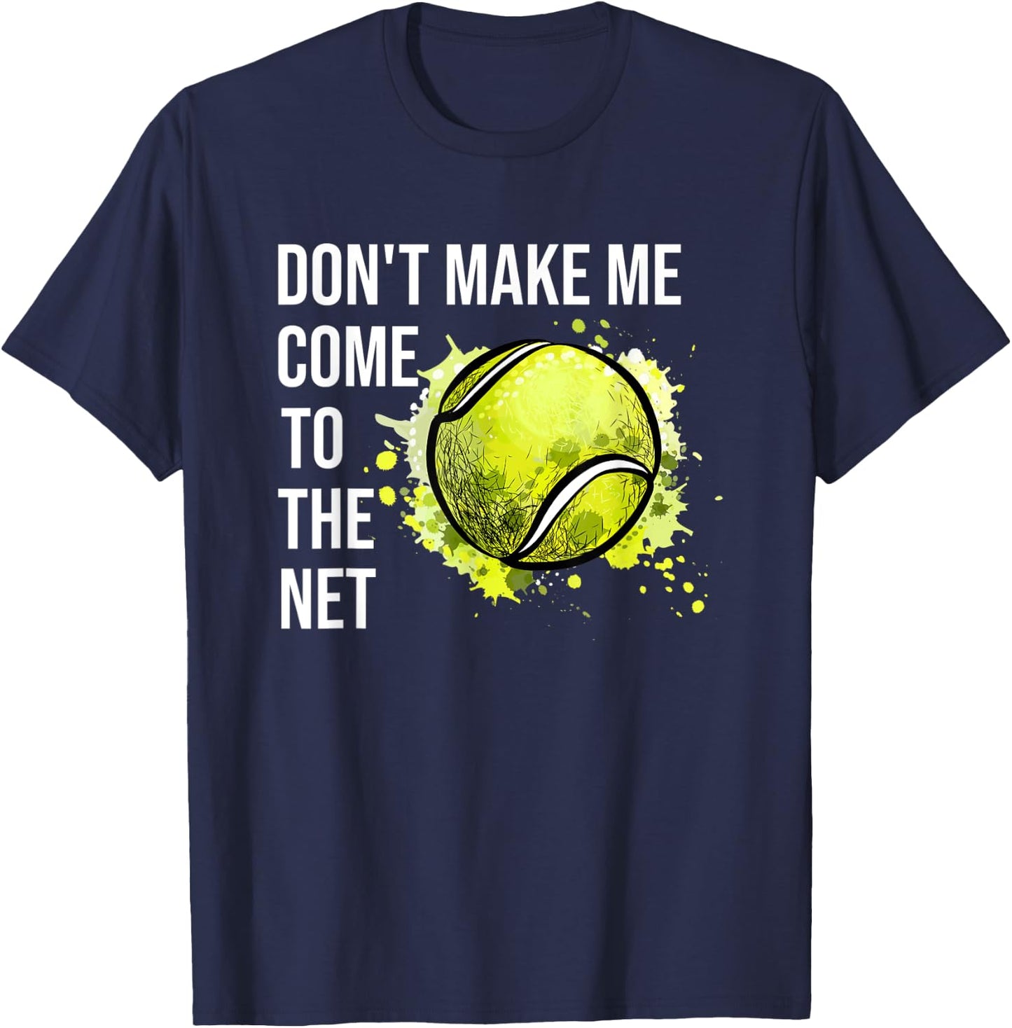 Don't Make Me Come To The Net Tennis T-Shirt - T-Shirt | Navy