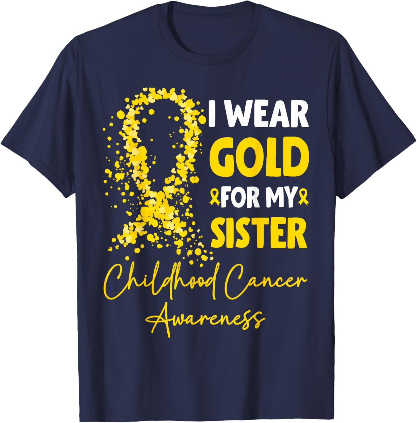I Wear Gold for My Sister Childhood Cancer Awareness T-Shirt - T-Shirt | Navy