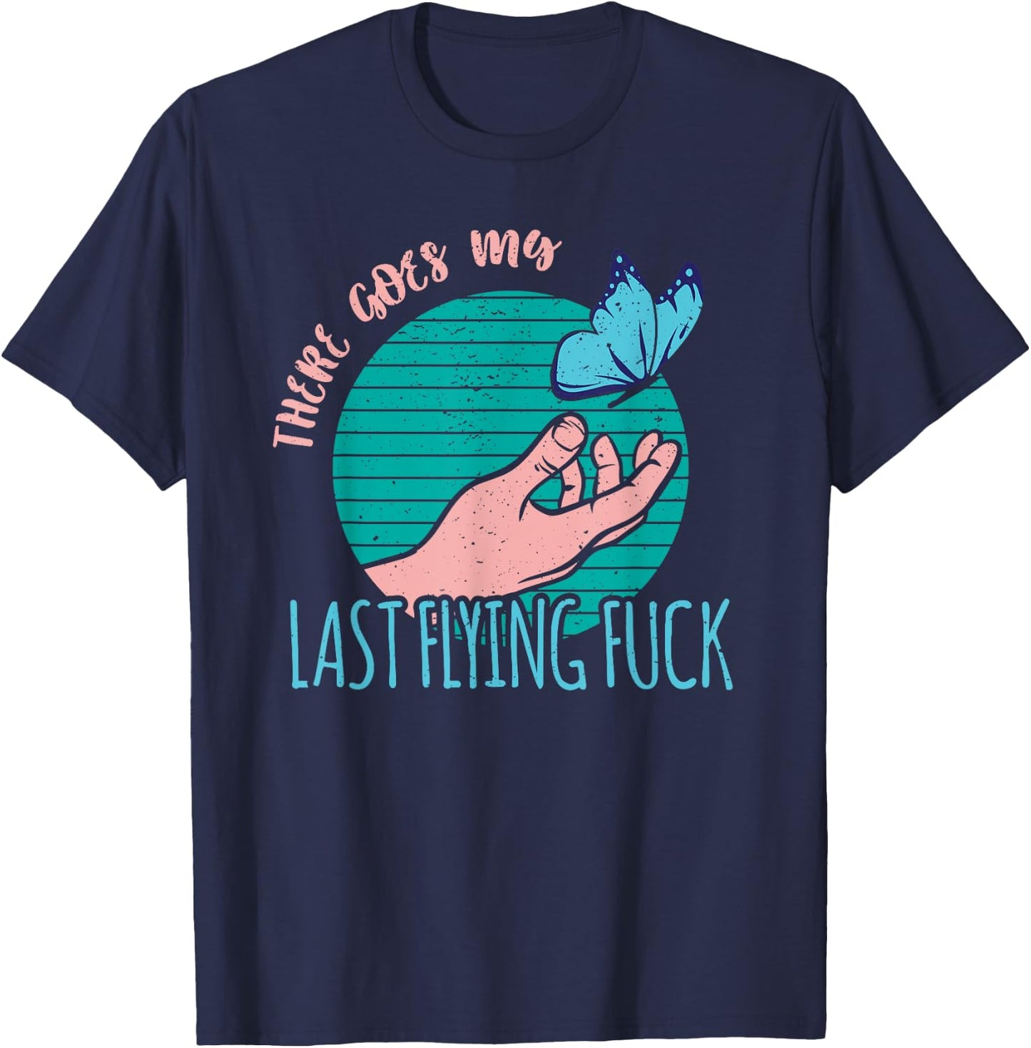 There goes my last flying fuck meme butterfly T-Shirt - T-Shirt | Navy