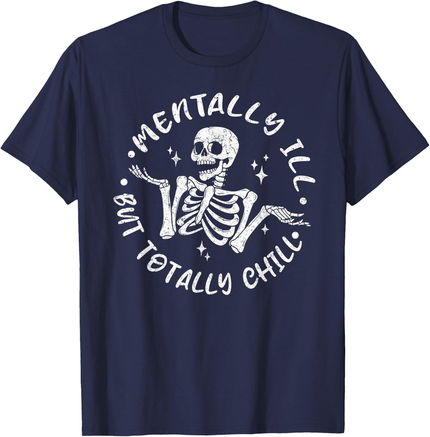 Mentally ill But Totally Chill Funny Skeleton Halloween T-Shirt - T-Shirt | Navy