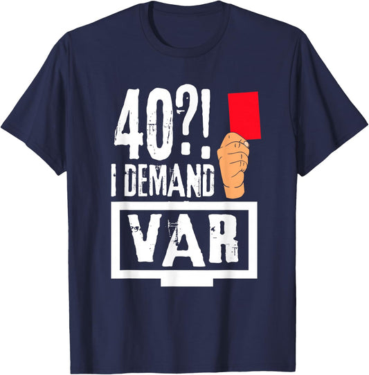 40 years I Demand VAR Soccer Design T-Shirt - T-Shirt | Navy