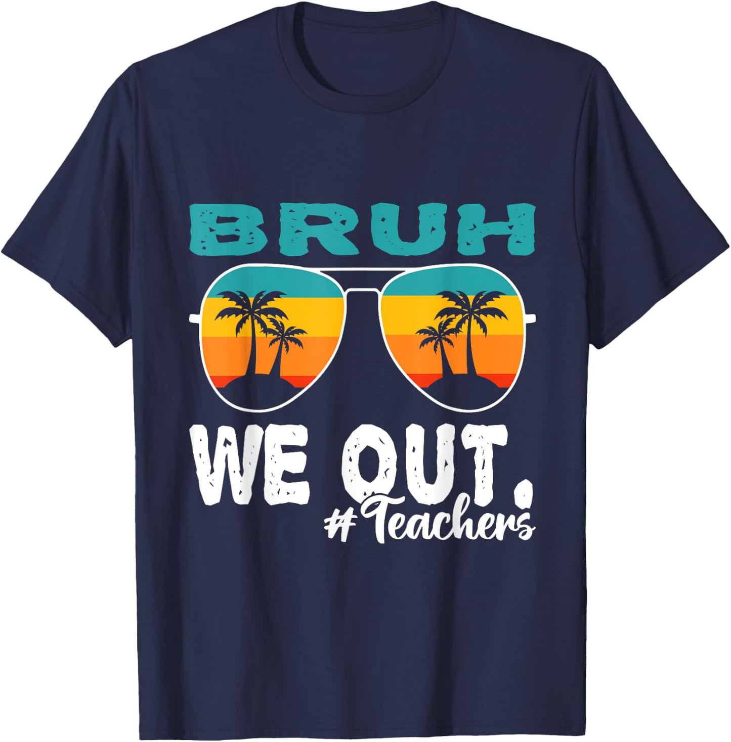Bruh We Out Happy Last Day Of School Teacher Boy Girl Summer T-Shirt - T-Shirt | Navy
