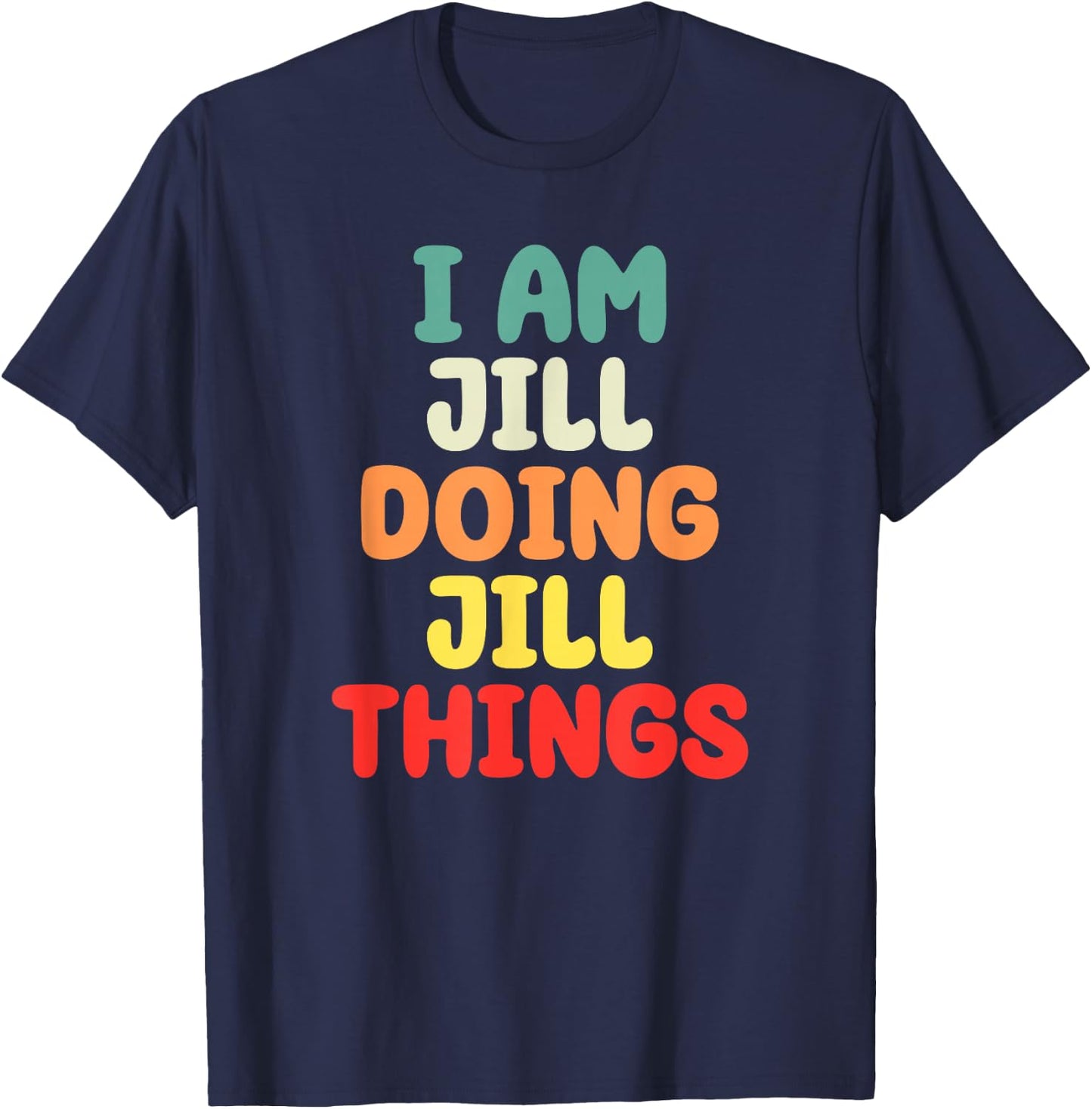 I Am Jill Doing Jill Things Mother's Day T-Shirt - T-Shirt | Navy