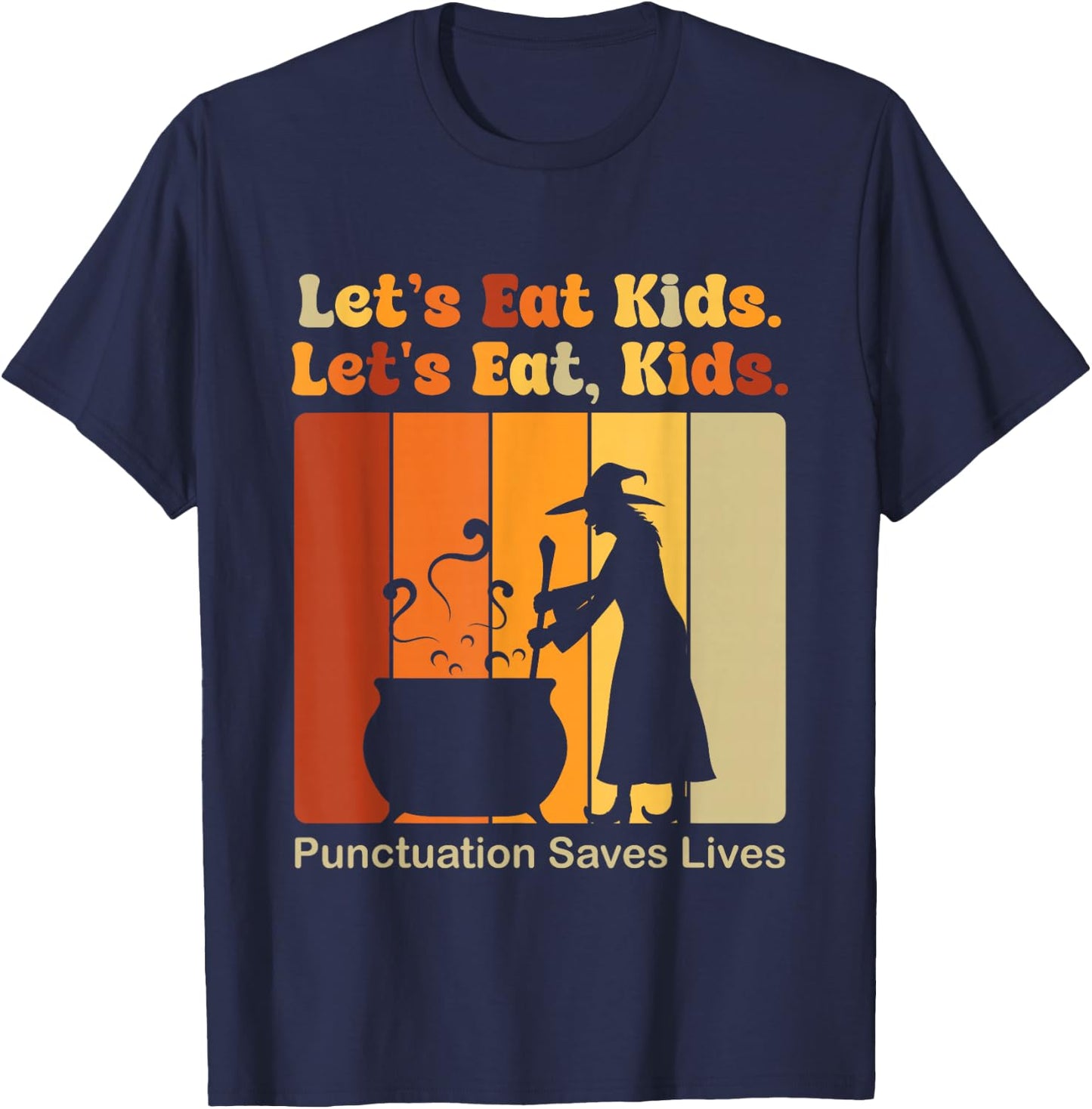 Funny Let's Eat Kids Punctuation Saves Lives Grammar Teacher T-Shirt - T-Shirt | Navy