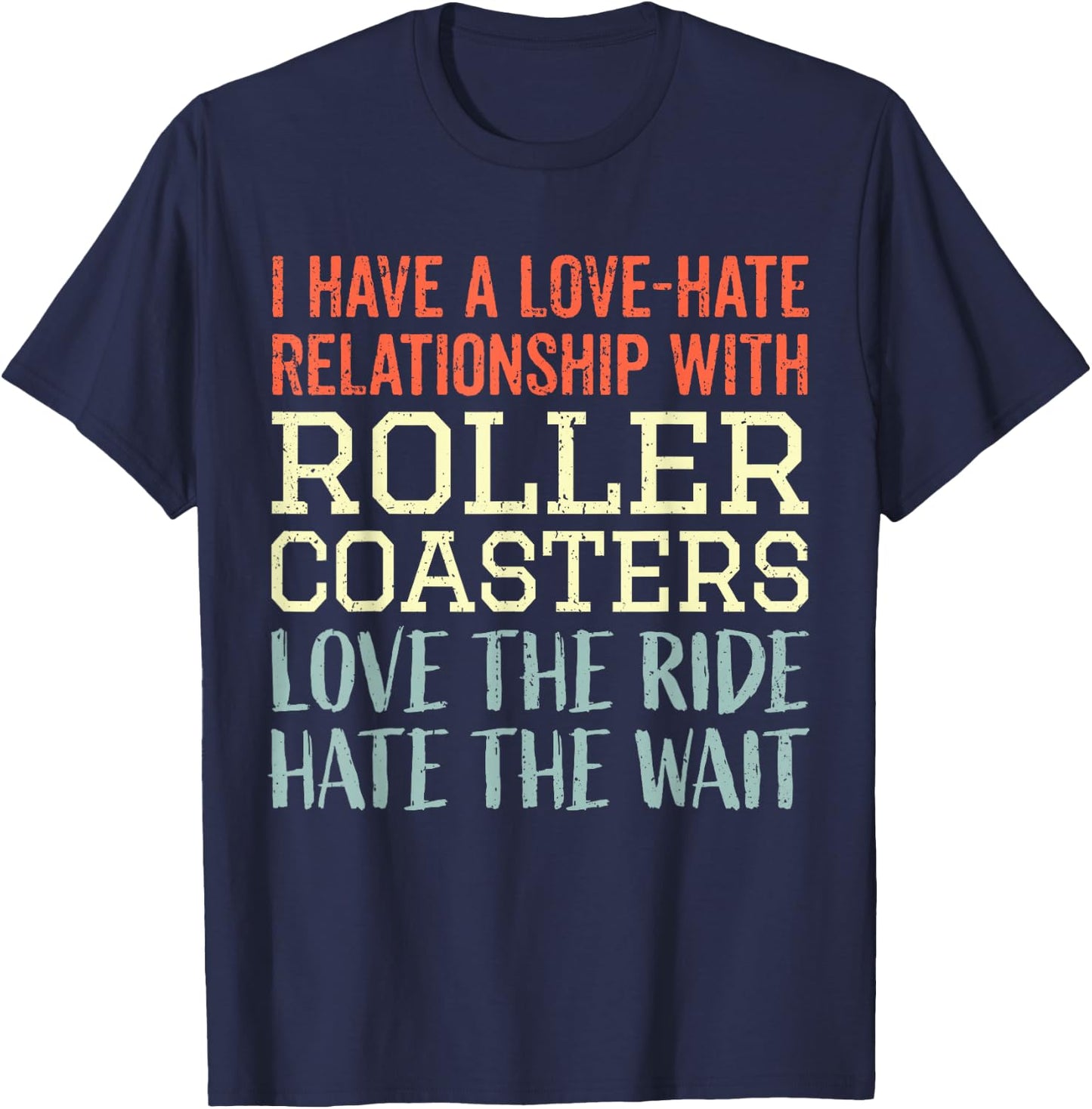 Rollercoaster I Love The Ride Hate The Wait I Roller Coaster T-Shirt - T-Shirt | Navy
