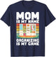 Mom is my Name Organizing is my Game Organizer T-Shirt - T-Shirt | Navy