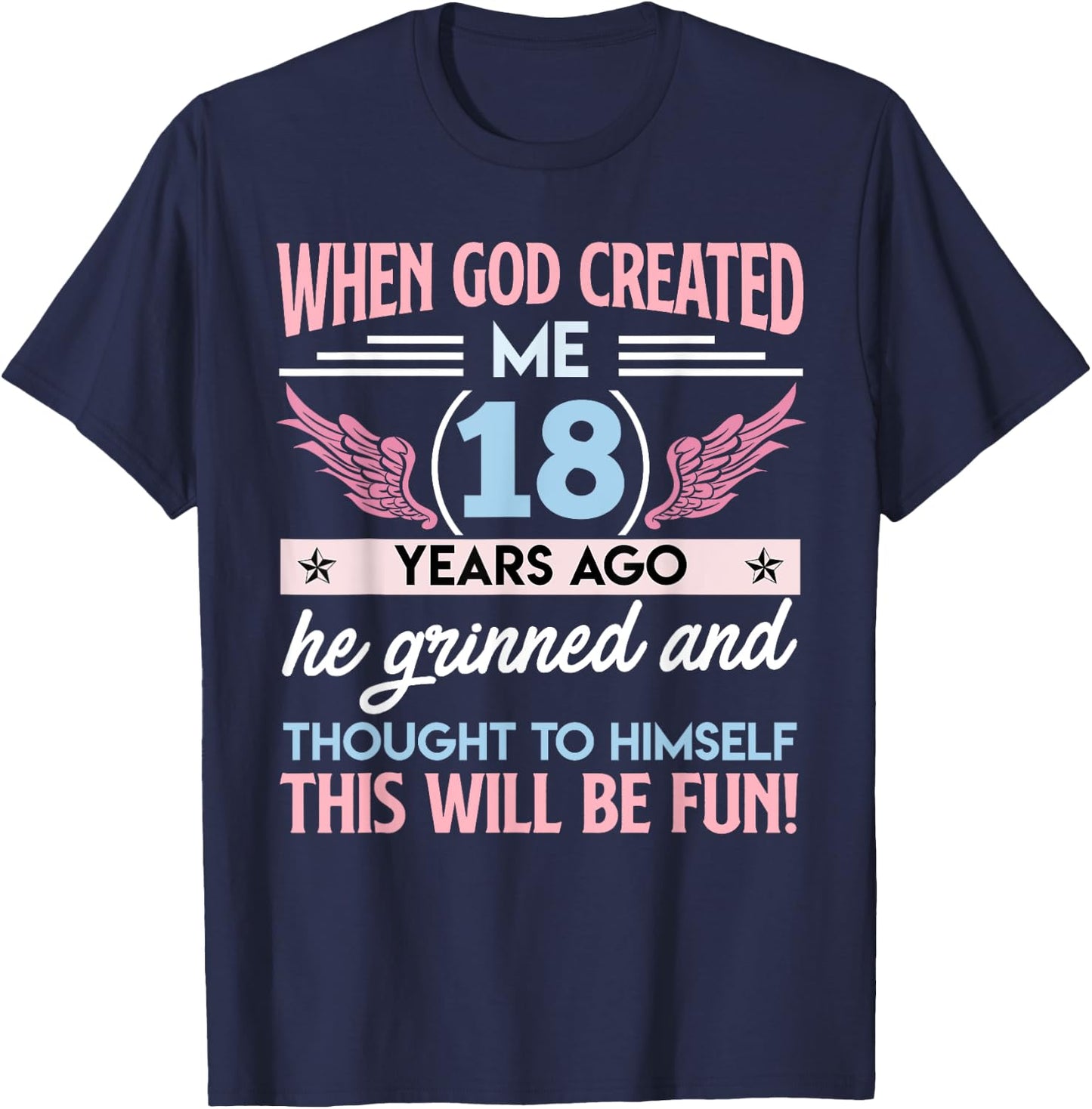 18th When God Created me 18 Years Ago Girl B-Day Party T-Shirt - T-Shirt | Navy