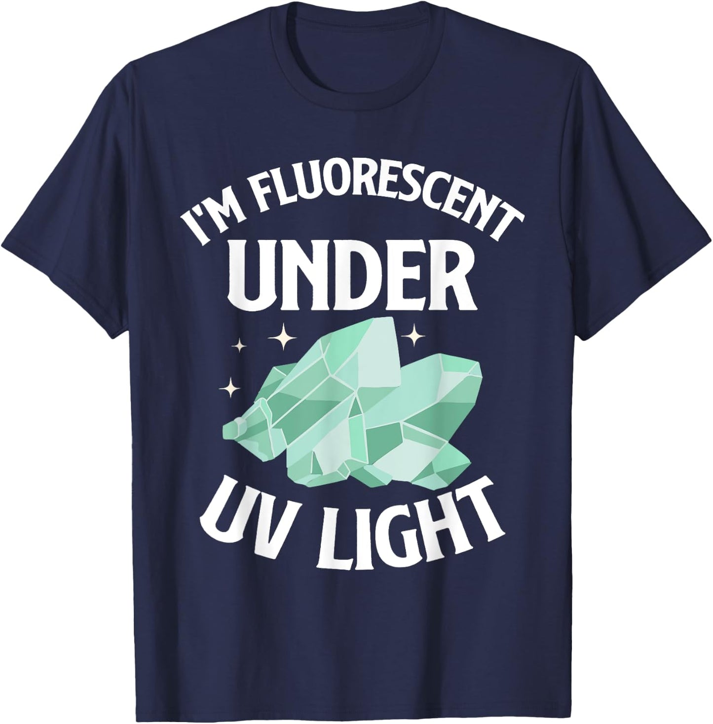 I'm Fluorescent Under UV Light Mineral Collection T-Shirt - T-Shirt | Navy