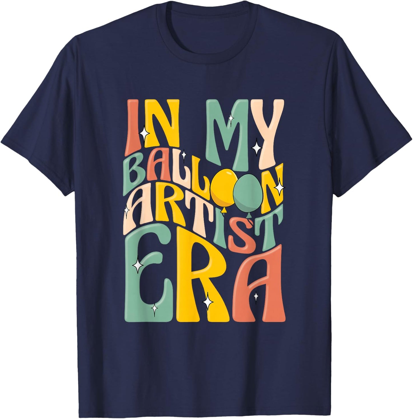 Balloon Artist Funny Balloon Twister In My Balloon Era T-Shirt - T-Shirt | Navy