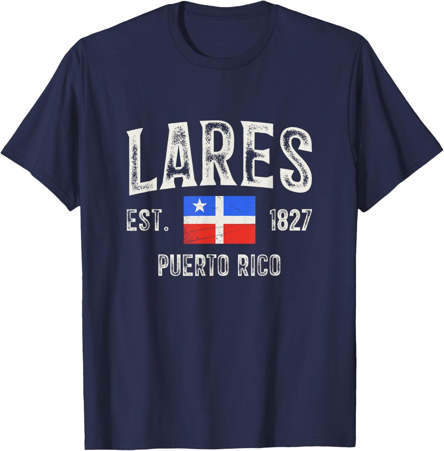Lares City in Puerto Rico Est 1827, Puerto Rico Flag T-Shirt - T-Shirt | Navy