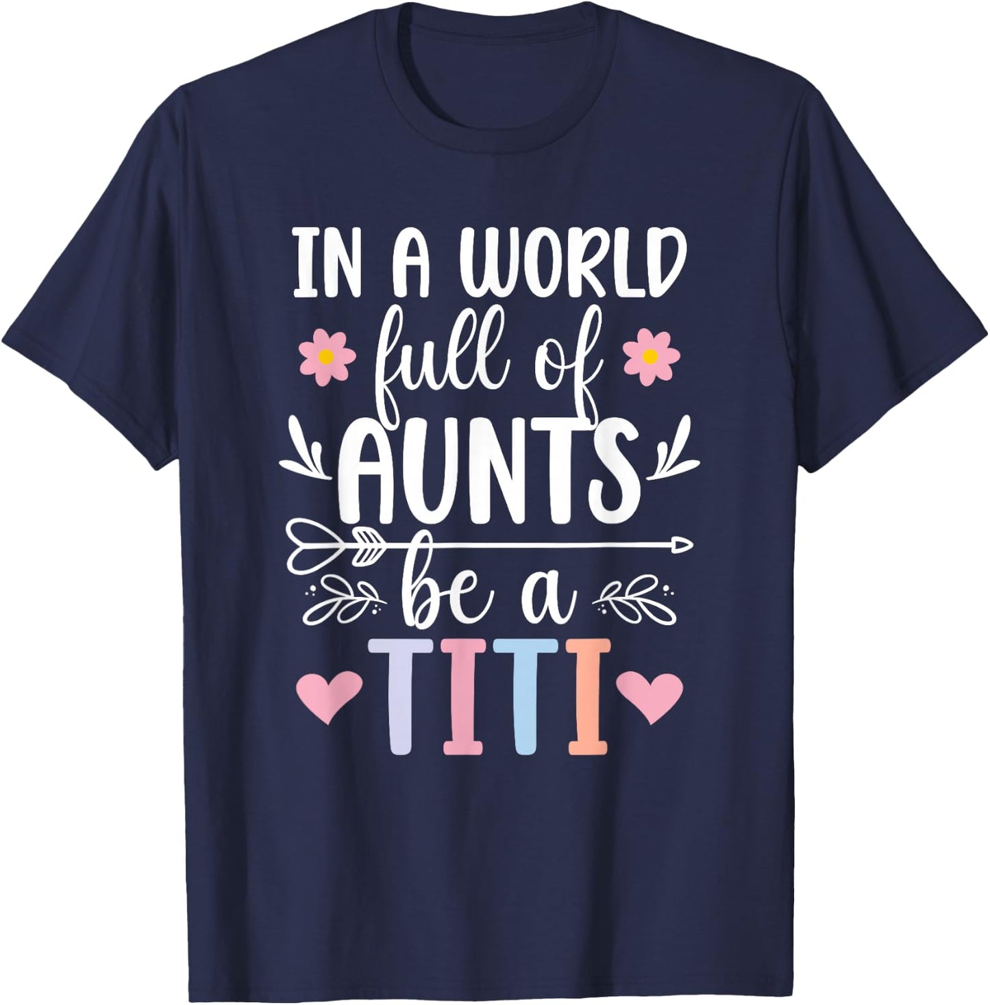 Be A Titi Aunt Titi Auntie Titi Aunts T-Shirt - T-Shirt | Navy