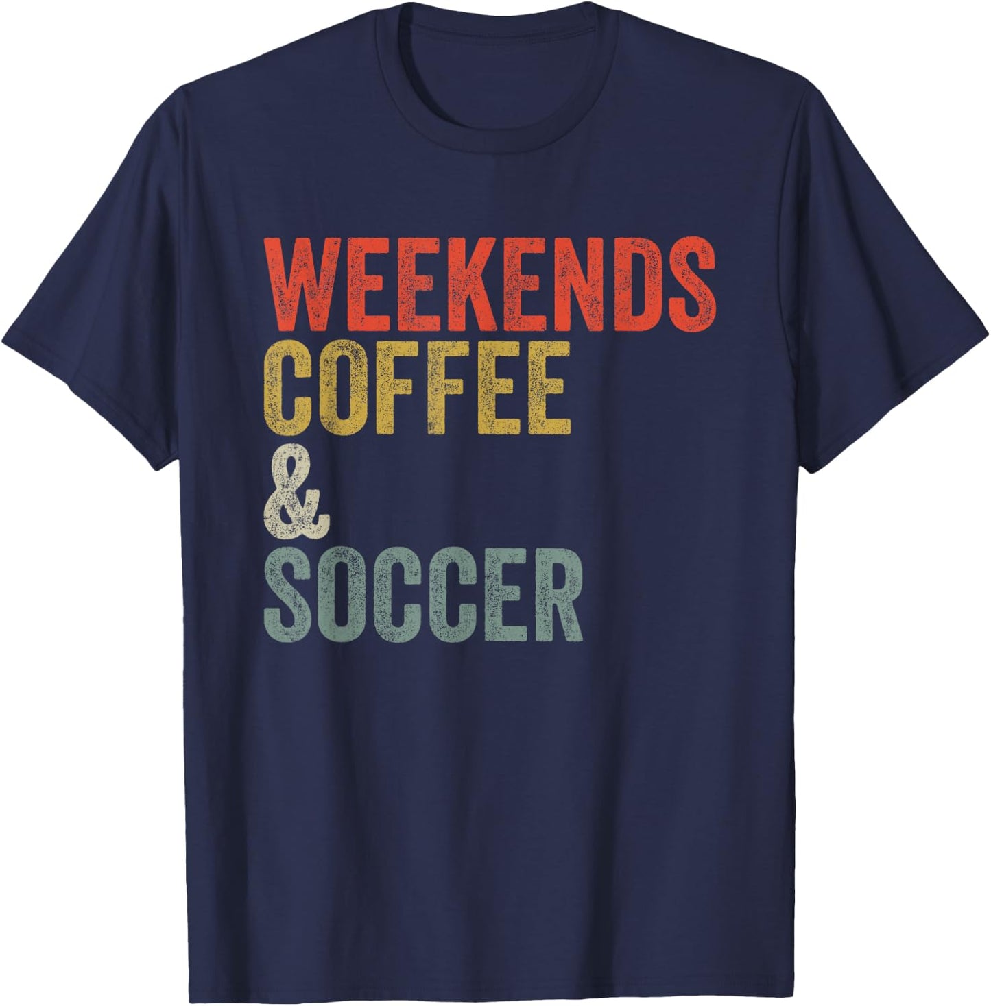 Vintage Weekends Coffee And Soccer Funny T-Shirt - T-Shirt | Navy
