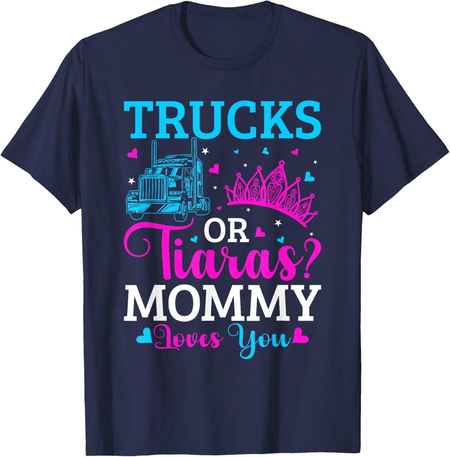 Gender Reveal Party Trucks Or Tiaras Pink Or Blue Mommy T-Shirt - T-Shirt | Navy
