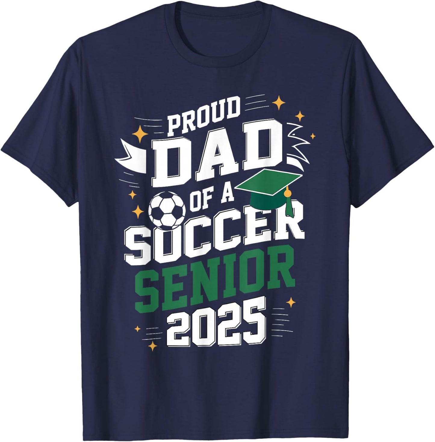 Class of 2025 soccer senior dad senior soccer graduation T-Shirt - T-Shirt | Navy