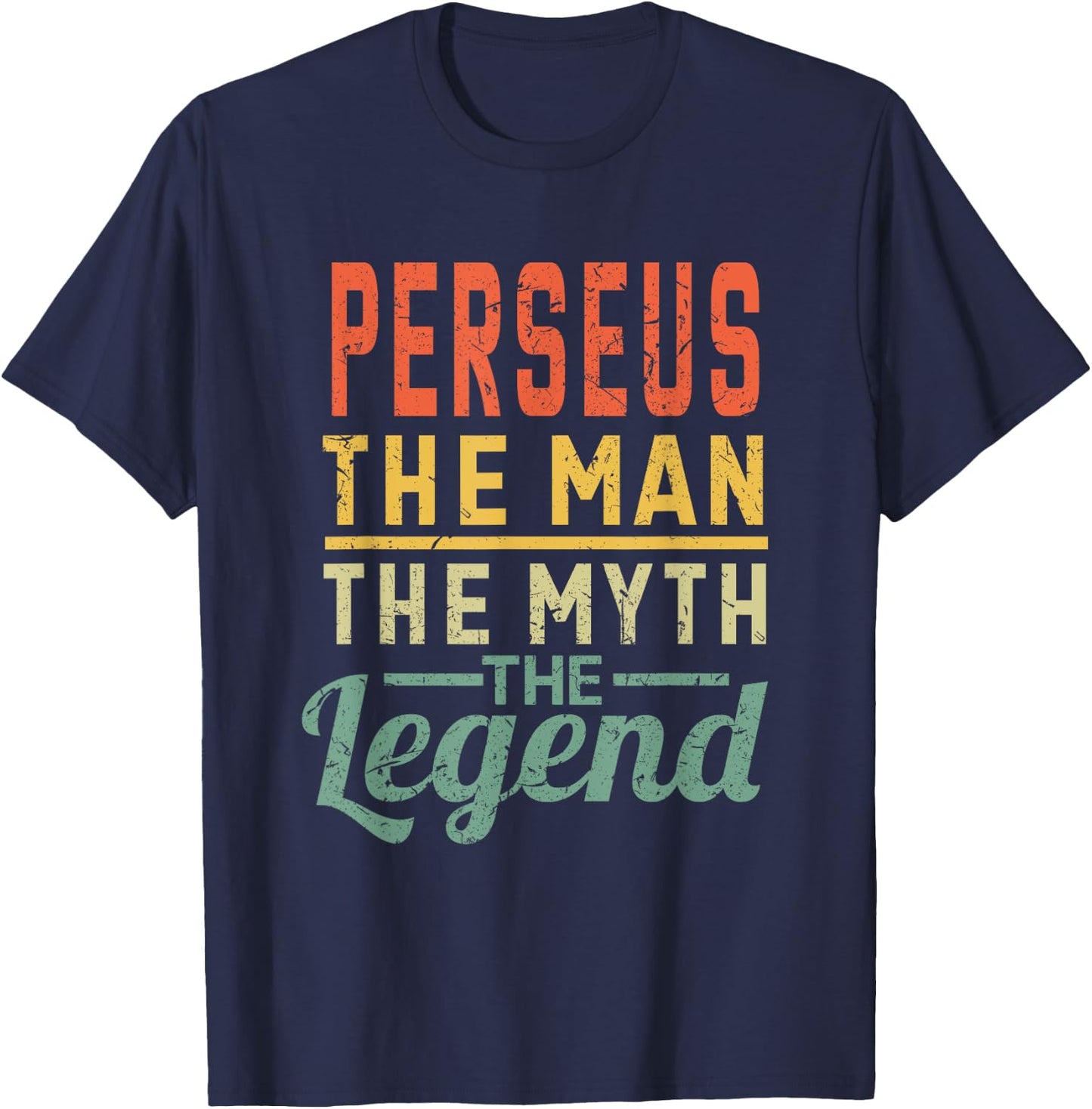 Perseus The Man The Myth The Legend Name Perseus T-Shirt - T-Shirt | Navy