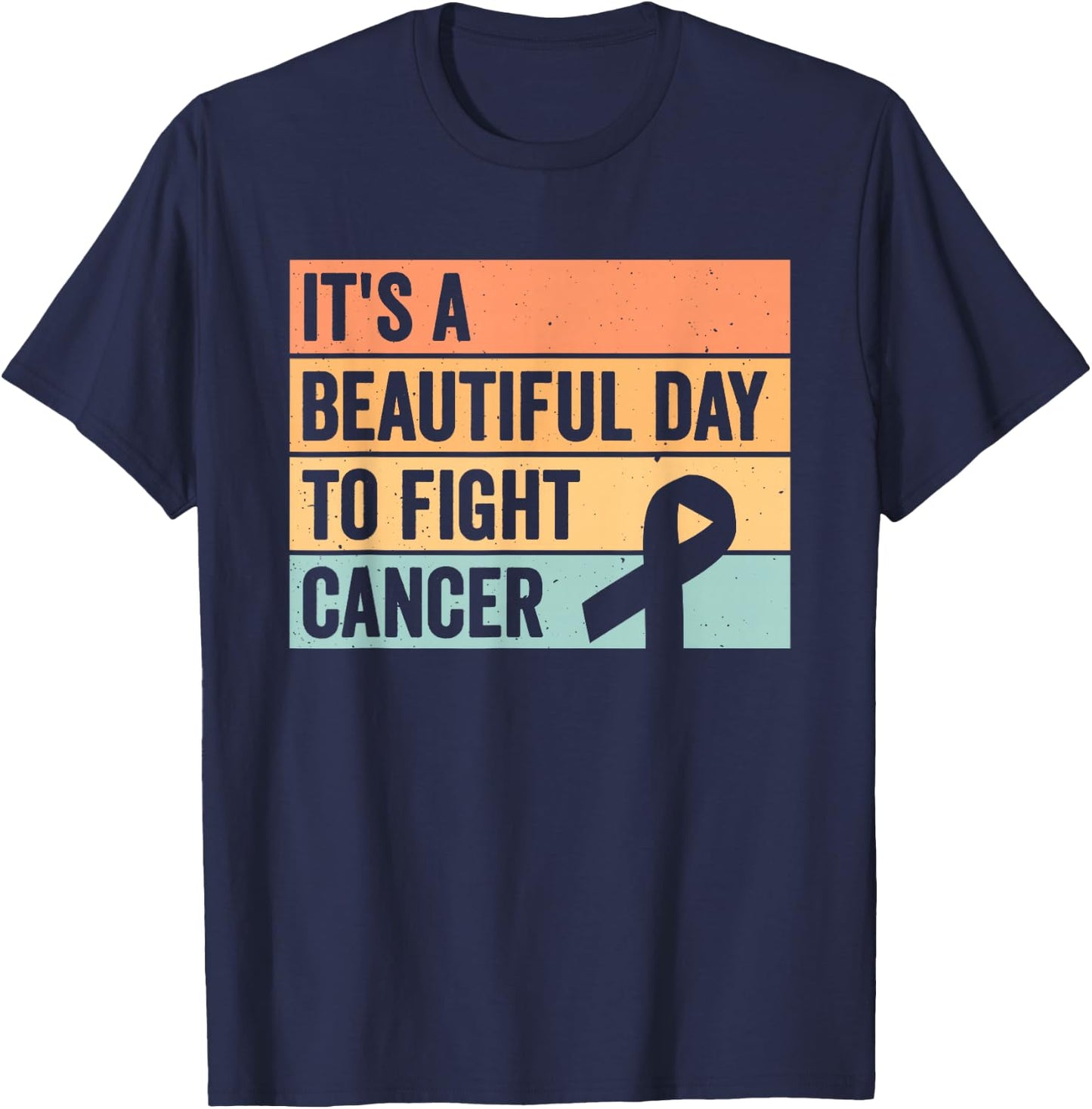 It's A Beautiful Day To Fight Cancer T-Shirt - T-Shirt | Navy