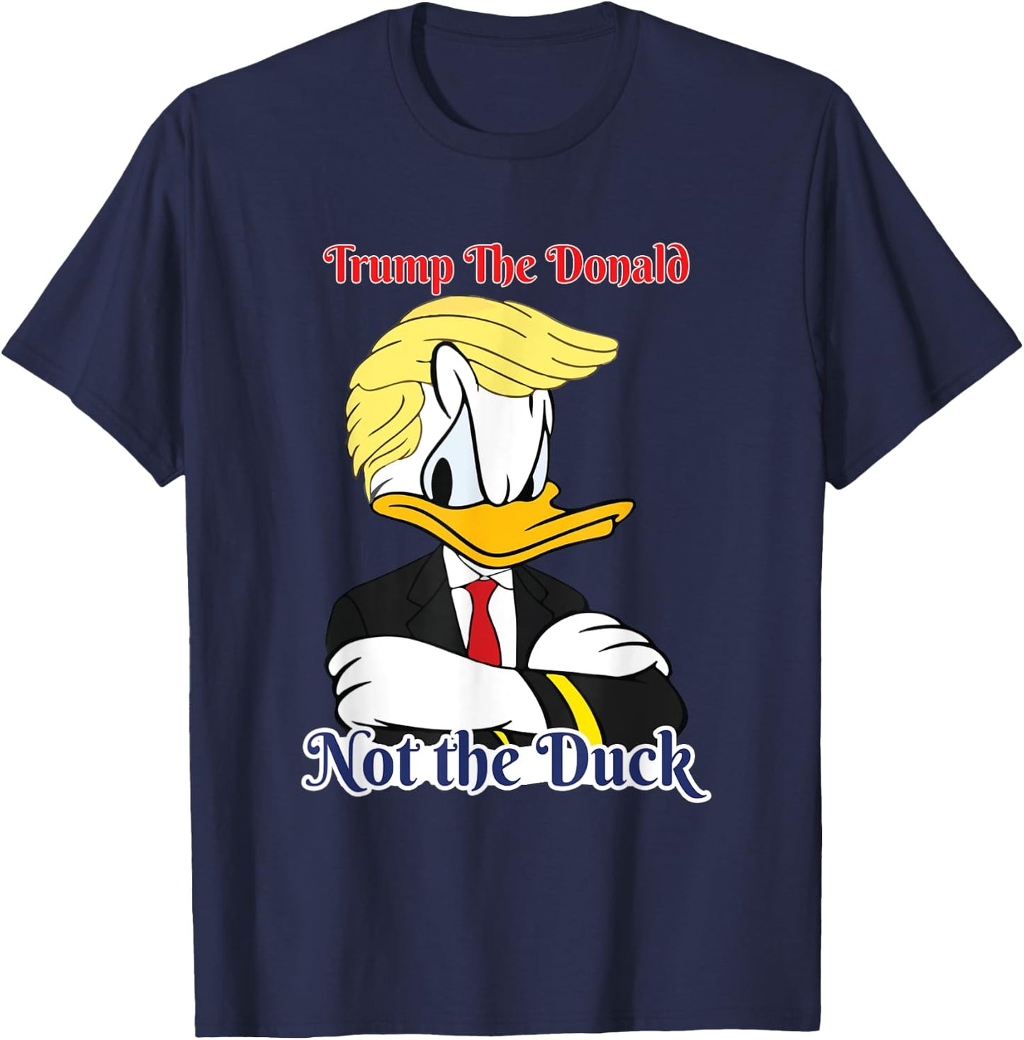 Trump The Donald Not The Duck 2024 President Election Design , Small, Black T-Shirt - T-Shirt | Navy