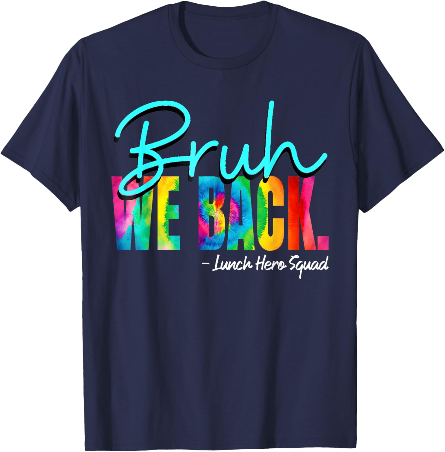 Bruh We Back Happy First Day of School Lunch Hero Squad T-Shirt - T-Shirt | Navy