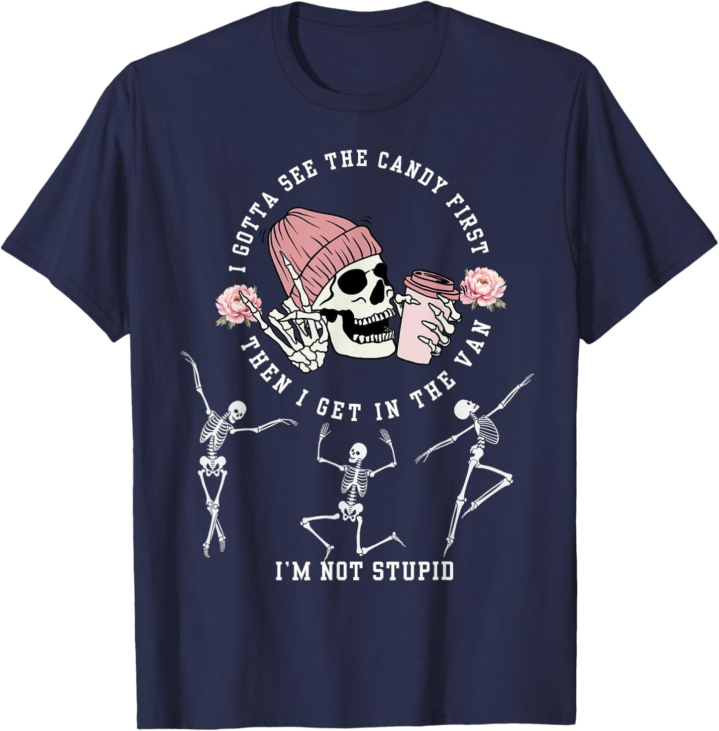 I Gotta See The Candy First I'm Not Stupid Creepy Adult T-Shirt - T-Shirt | Navy