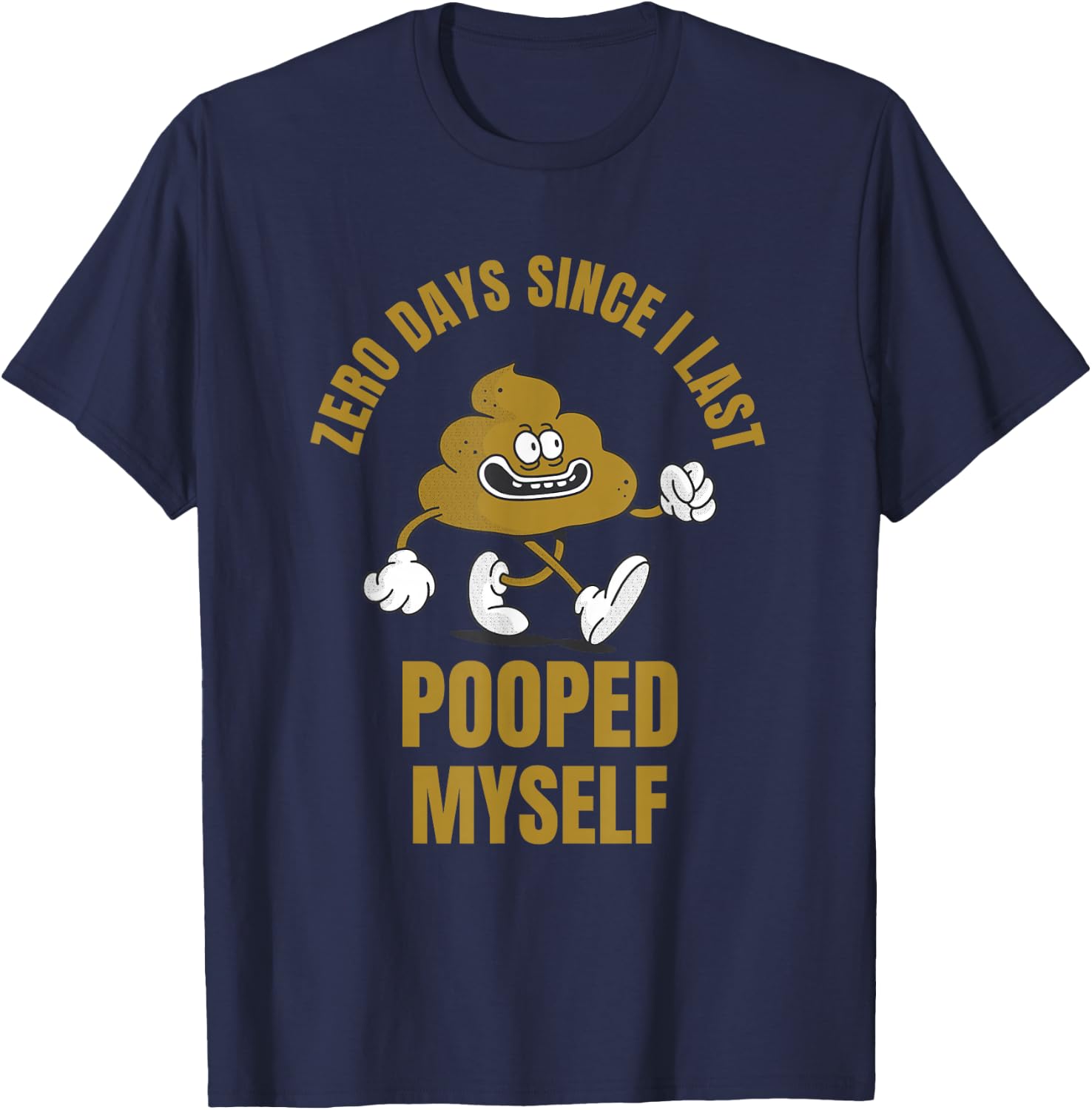 0 Days Since I Last Pooped Myself Funny Adult Humor Meme T-Shirt - T-Shirt | Navy