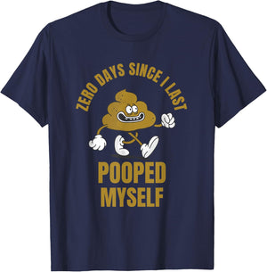 0 Days Since I Last Pooped Myself Funny Adult Humor Meme T-Shirt - T-Shirt | Navy