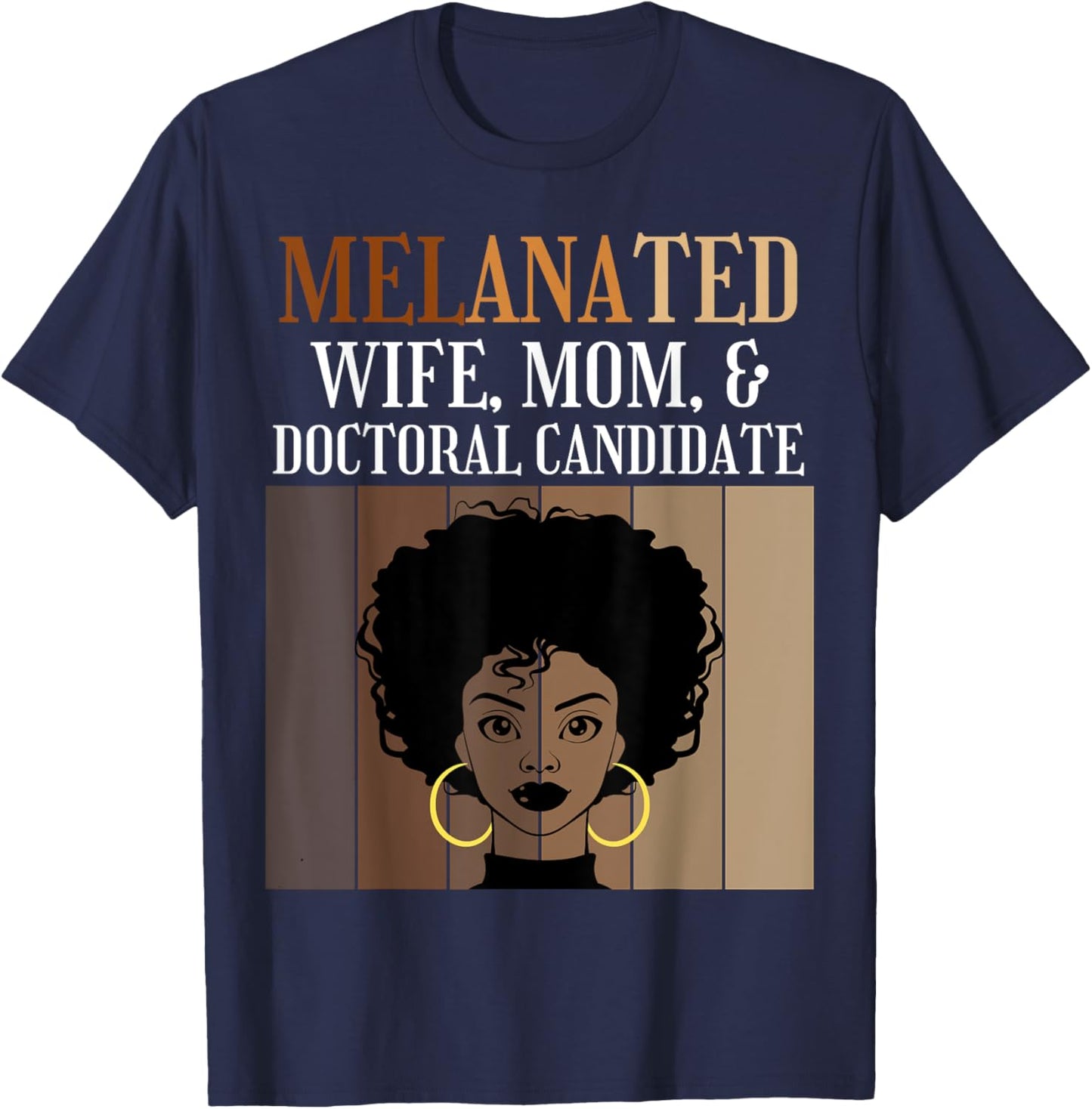 Melanated Wife Mom Doctoral Candidate PhD Student Afro Black T-Shirt - T-Shirt | Navy