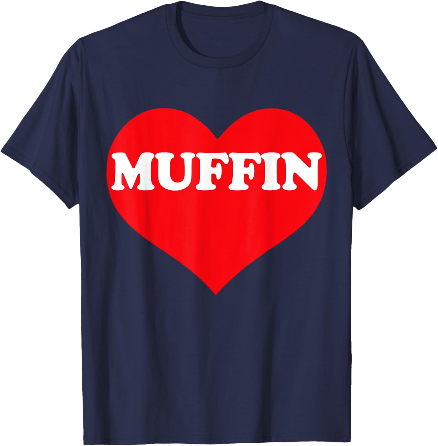 I Heart Muffin, I Love Muffin Custom T-Shirt - T-Shirt | Navy