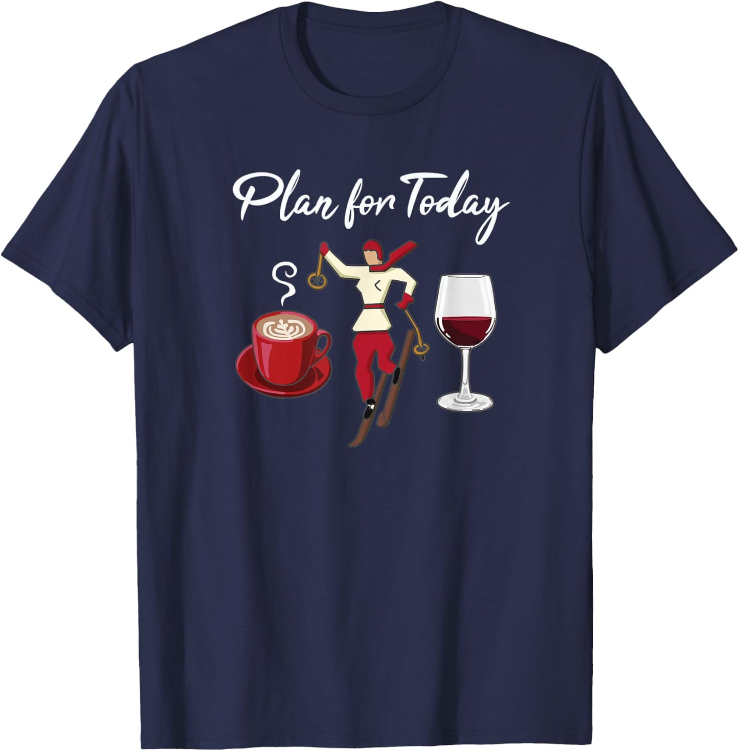 Funny Ski Girl, Plan for Today, Coffee, Ski and Wine T-Shirt - T-Shirt | Navy