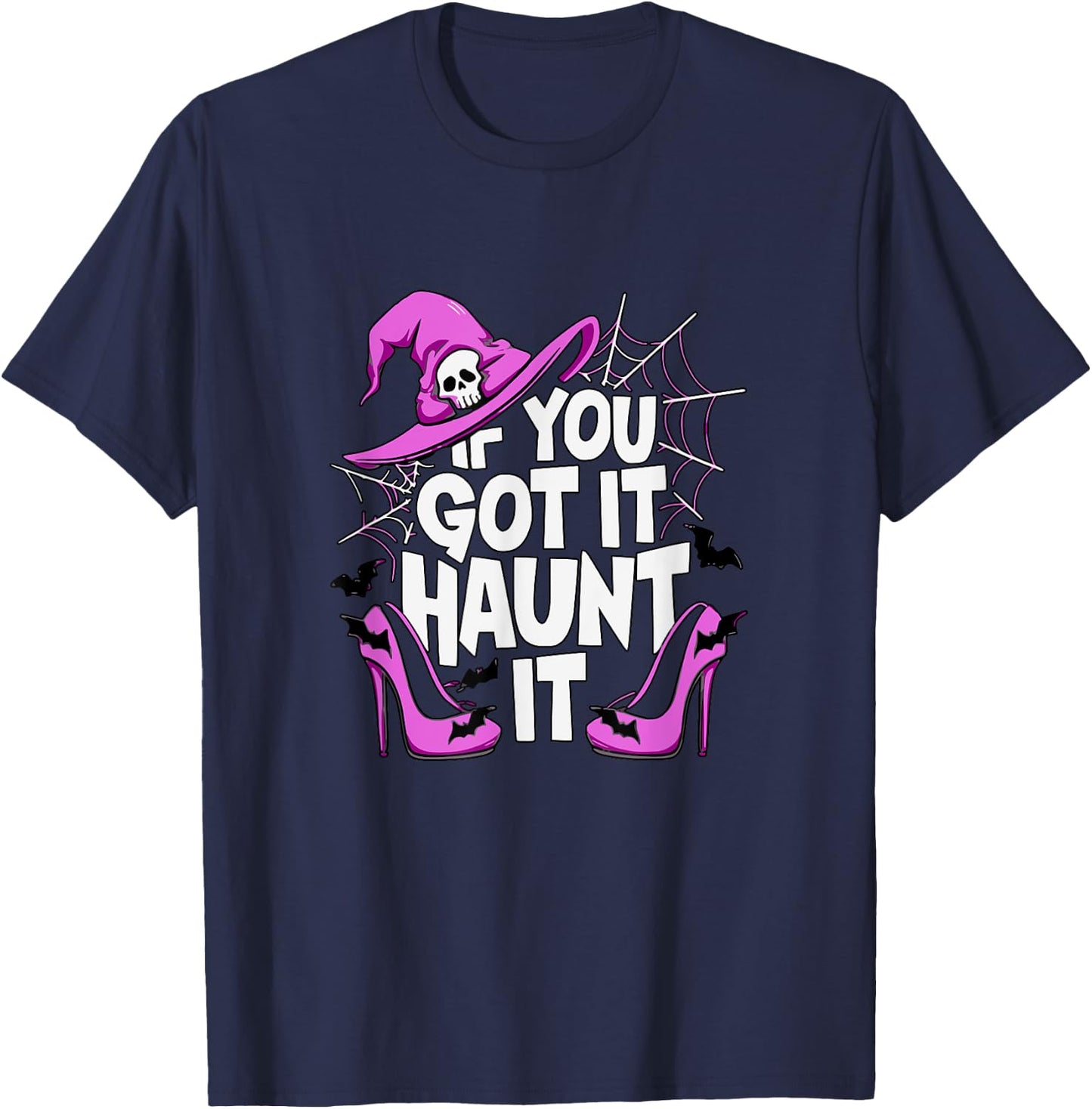 If You've Got It Haunt It Halloween Party T-Shirt - T-Shirt | Navy