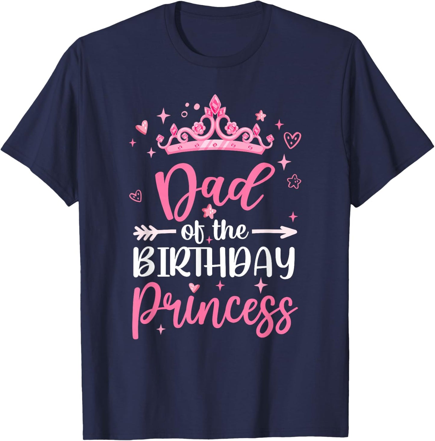 Dad Of The Birthday Princess Birthday Girl Kid Family T-Shirt - T-Shirt | Navy