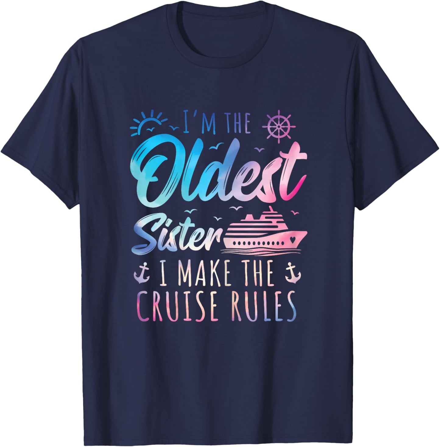 Oldest Sister Shirt I Make The Rules Sisters Cruise T-Shirt - T-Shirt | Navy