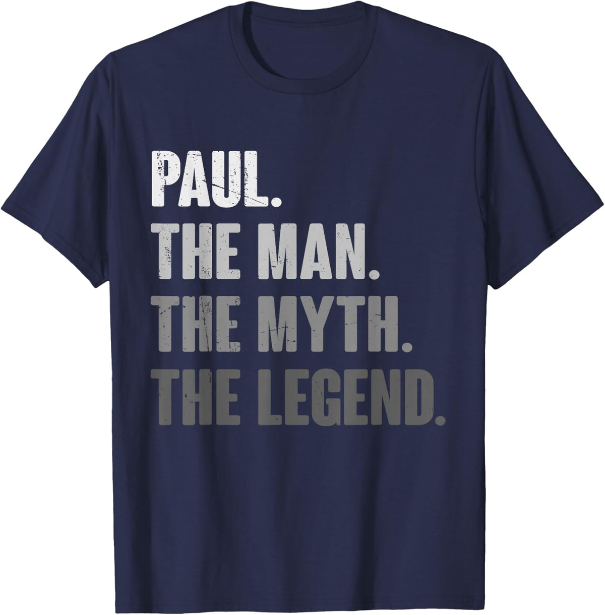 Paul The Man The Myth The Legend Funny Gift Paul T-Shirt - T-Shirt | Navy