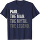 Paul The Man The Myth The Legend Funny Gift Paul T-Shirt - T-Shirt | Navy