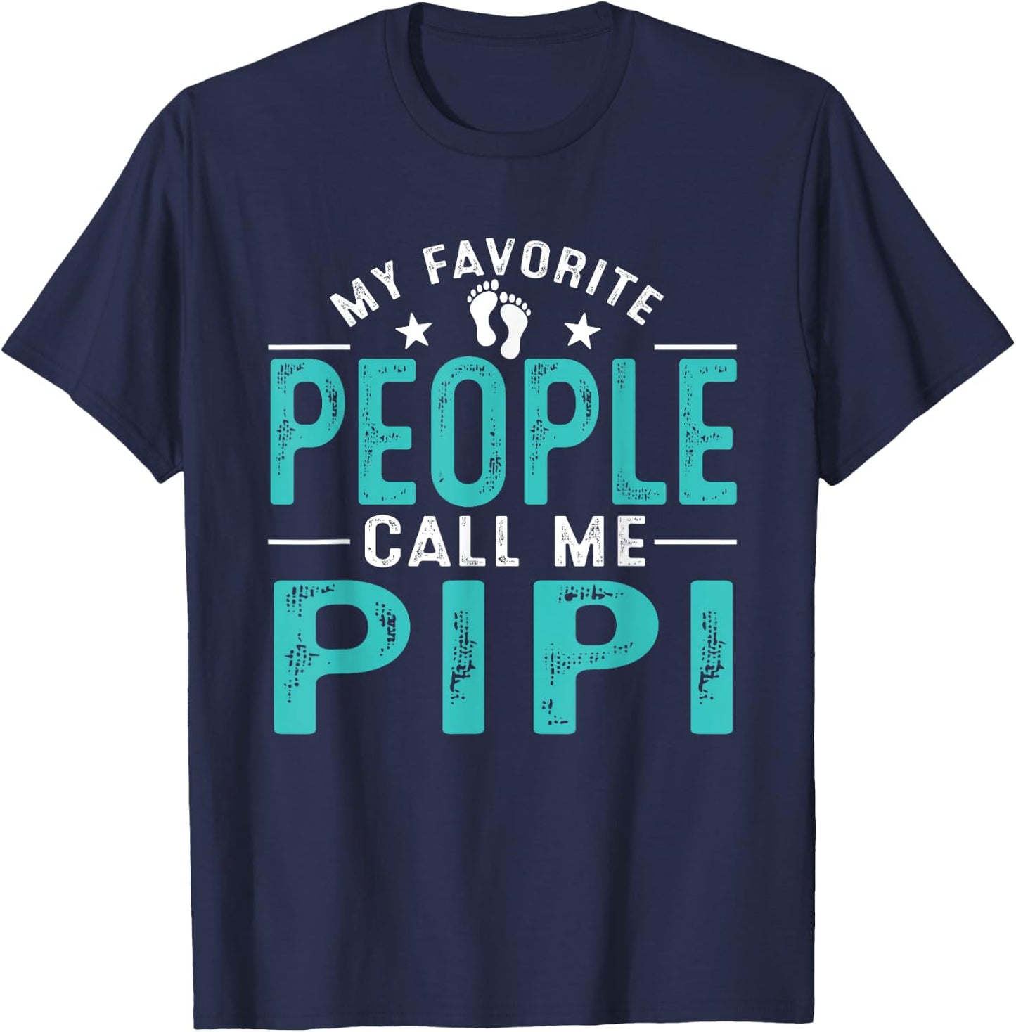 My Favorite People Call Me Pipi Vintage Funny Pipi Father T-Shirt - T-Shirt | Navy