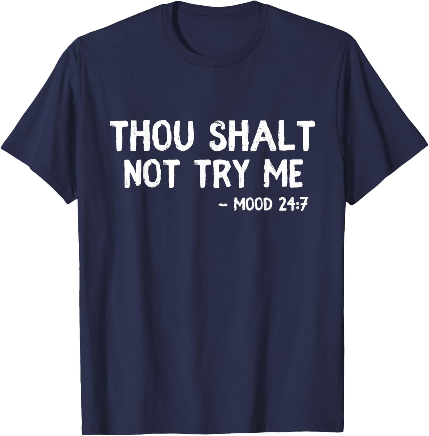 Thou Shalt Not Try Me Funny Quote Thou Shalt Not Try Me T-Shirt - T-Shirt | Navy