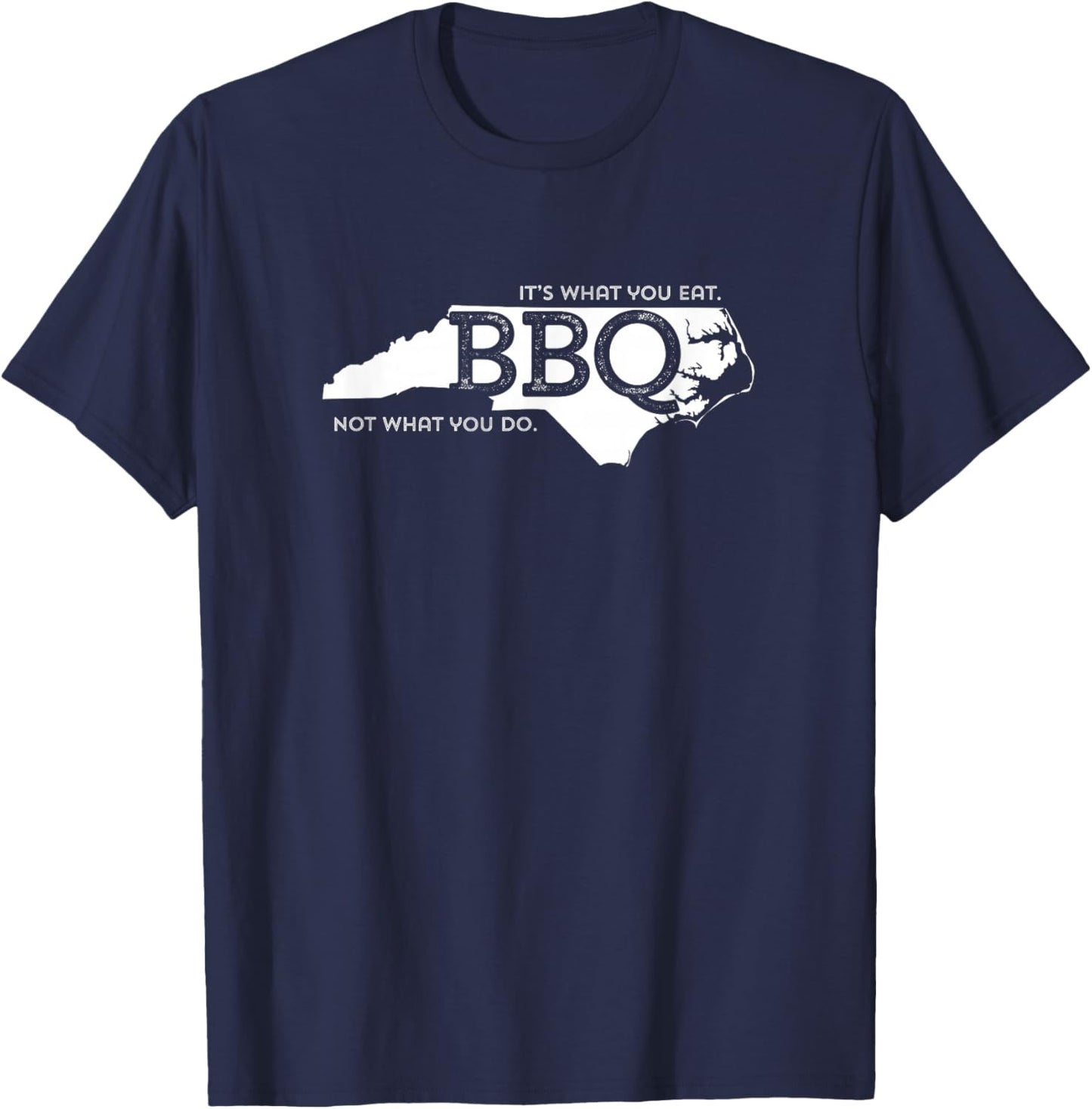 NC BBQ What You Eat T-Shirt - T-Shirt | Navy