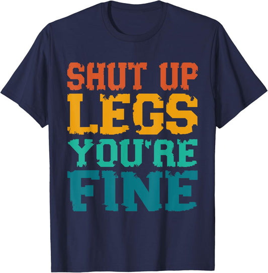 Shut up Legs You're Fine - Funny Vintage Workout Quote T-Shirt - T-Shirt | Navy