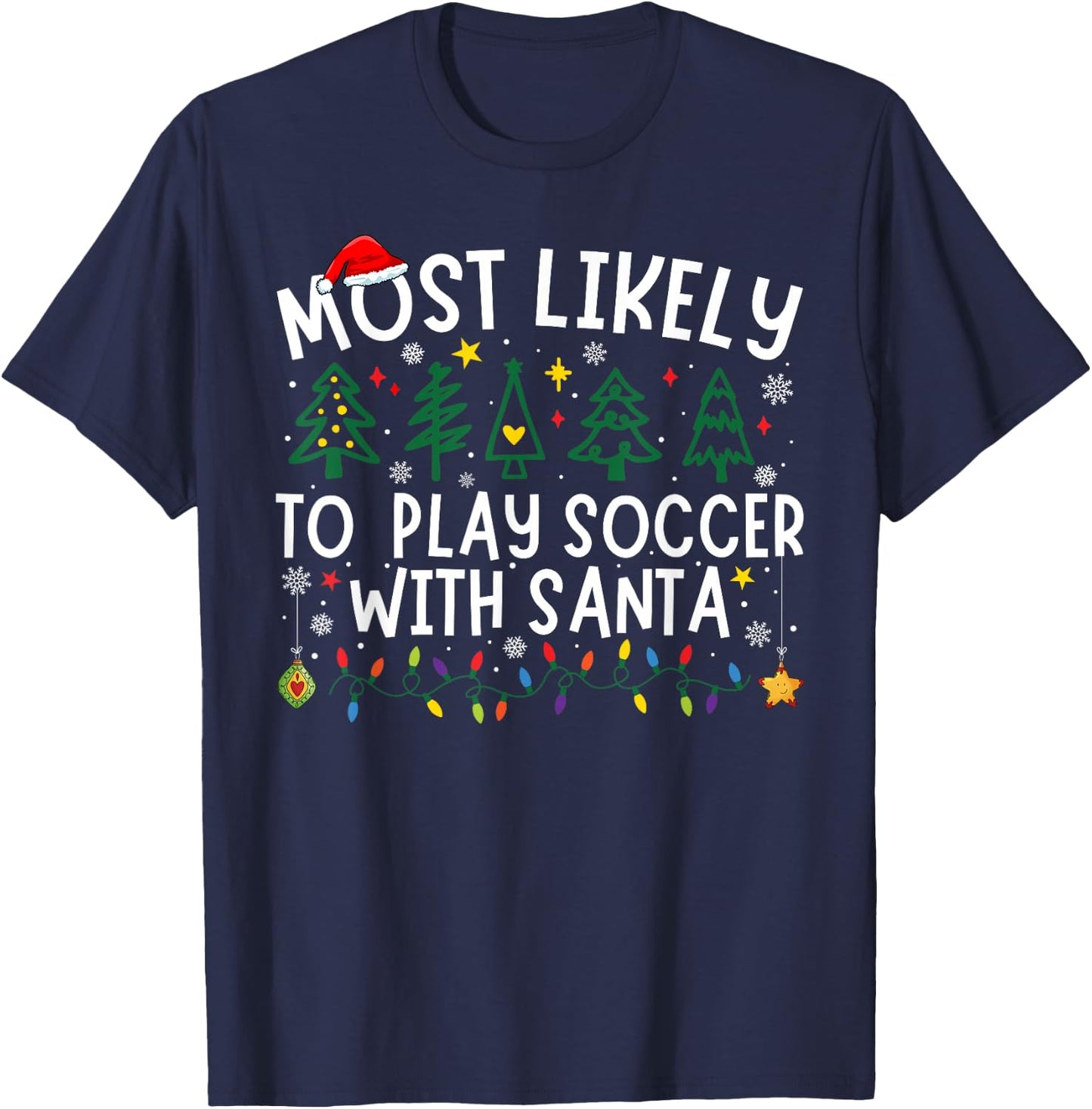 Most Likely To Play Soccer With Santa Matching Christmas T-Shirt - T-Shirt | Navy