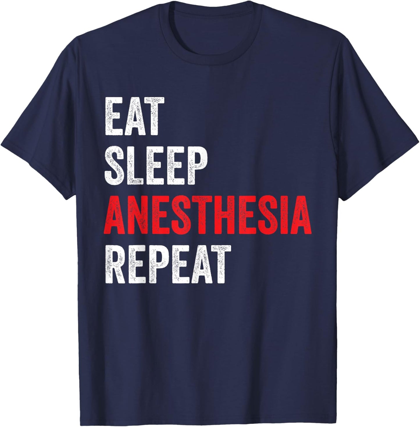 Eat Sleep Anesthesia Repeat - Anesthesiologist T-Shirt - T-Shirt | Navy