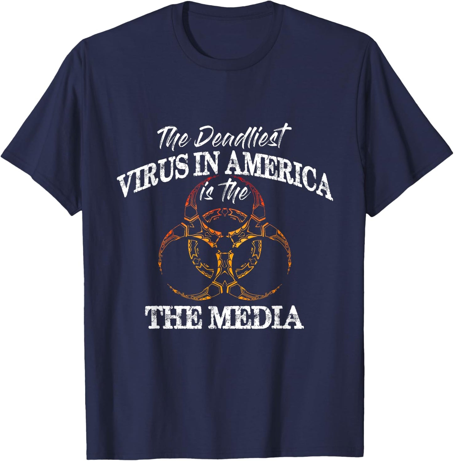 The Deadliest Virus In America Is The Media - Fake News T-Shirt - T-Shirt | Navy