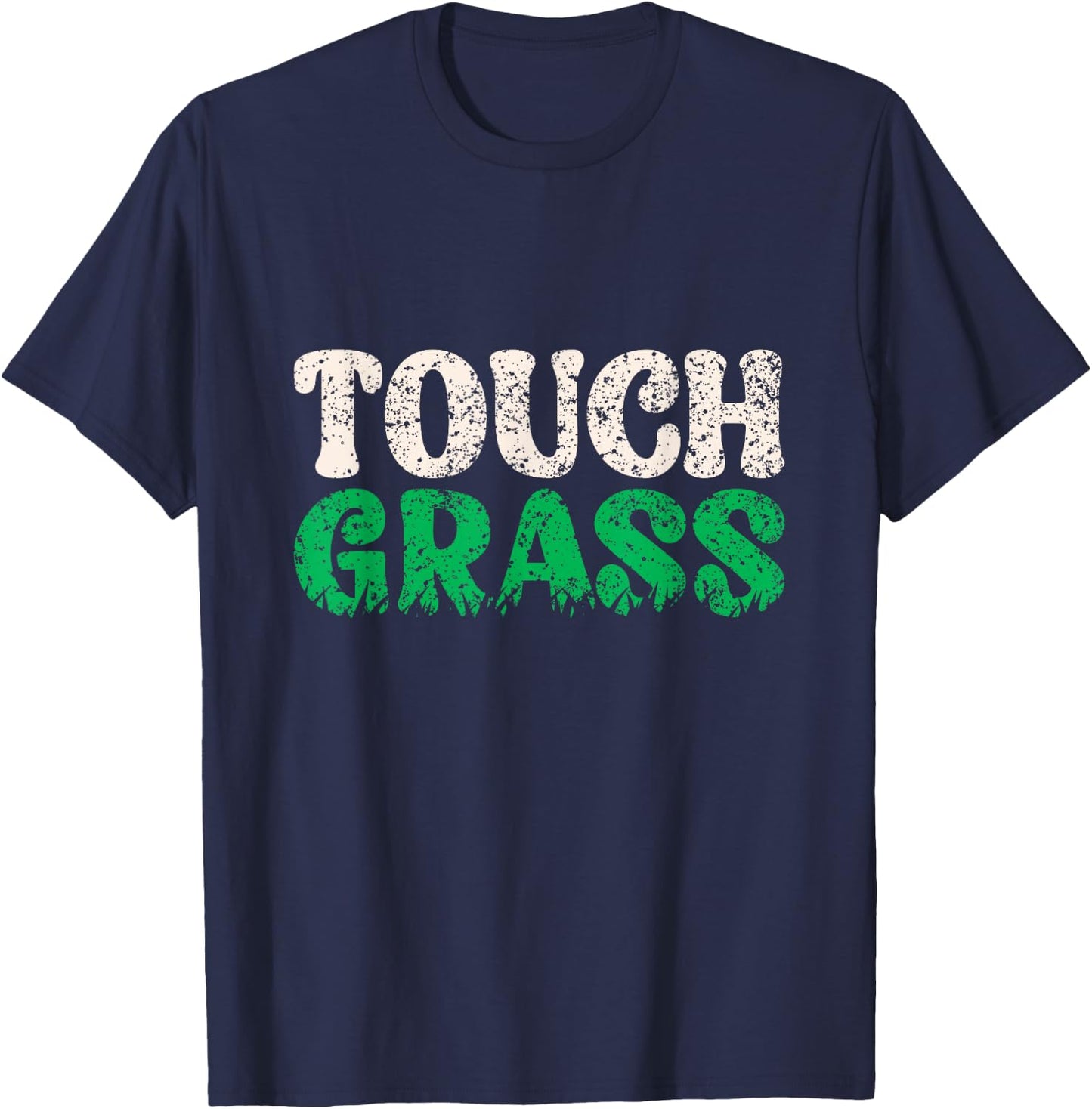 Touch Grass Outside Meme Funny Joke Touch Grass T-Shirt - T-Shirt | Navy