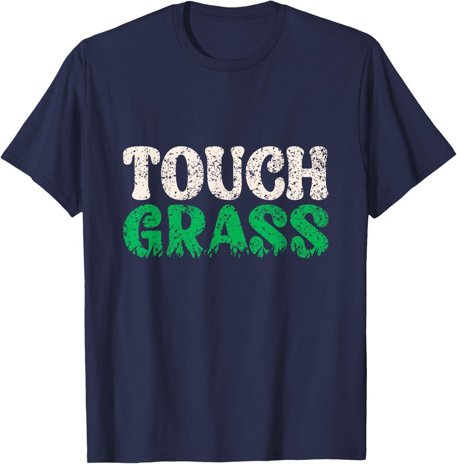 Touch Grass Outside Meme Funny Joke Touch Grass T-Shirt - T-Shirt | Navy