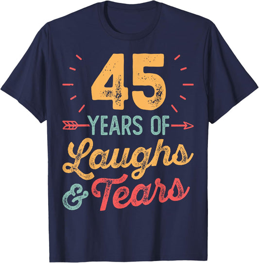 45 Years of Laughs & Tears 45th Anniversary 45 Years Wedding T-Shirt - T-Shirt | Navy