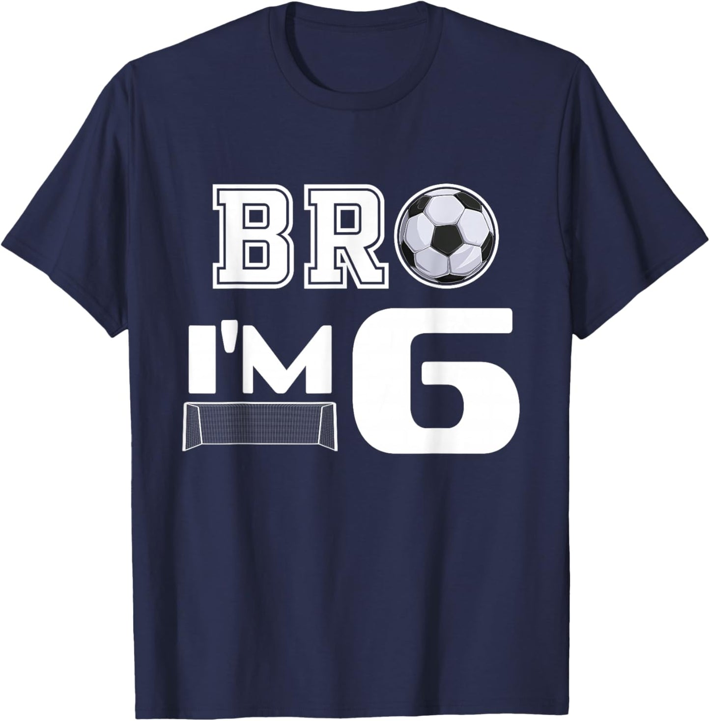 Bro Im 6 Year Old Boy Birthday or Girl 6th Birthday Party T-Shirt - T-Shirt | Navy