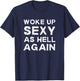Woke Up Sexy as Hell Again Feeling Beautiful Self-Love Humor T-Shirt - T-Shirt | Navy