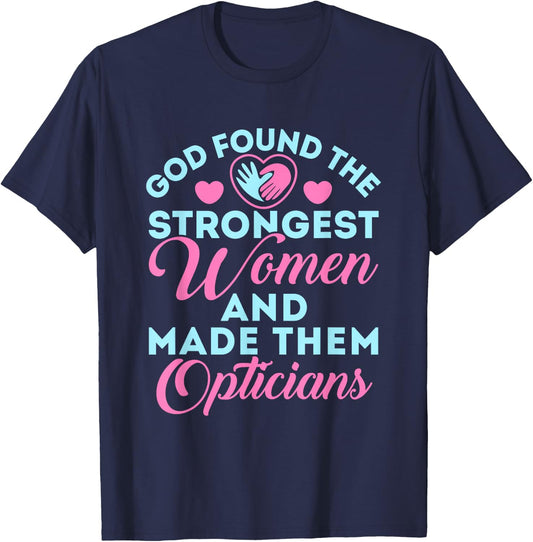 Optician Cute Optical Staff God Found the Strongest Women T-Shirt - T-Shirt | Navy