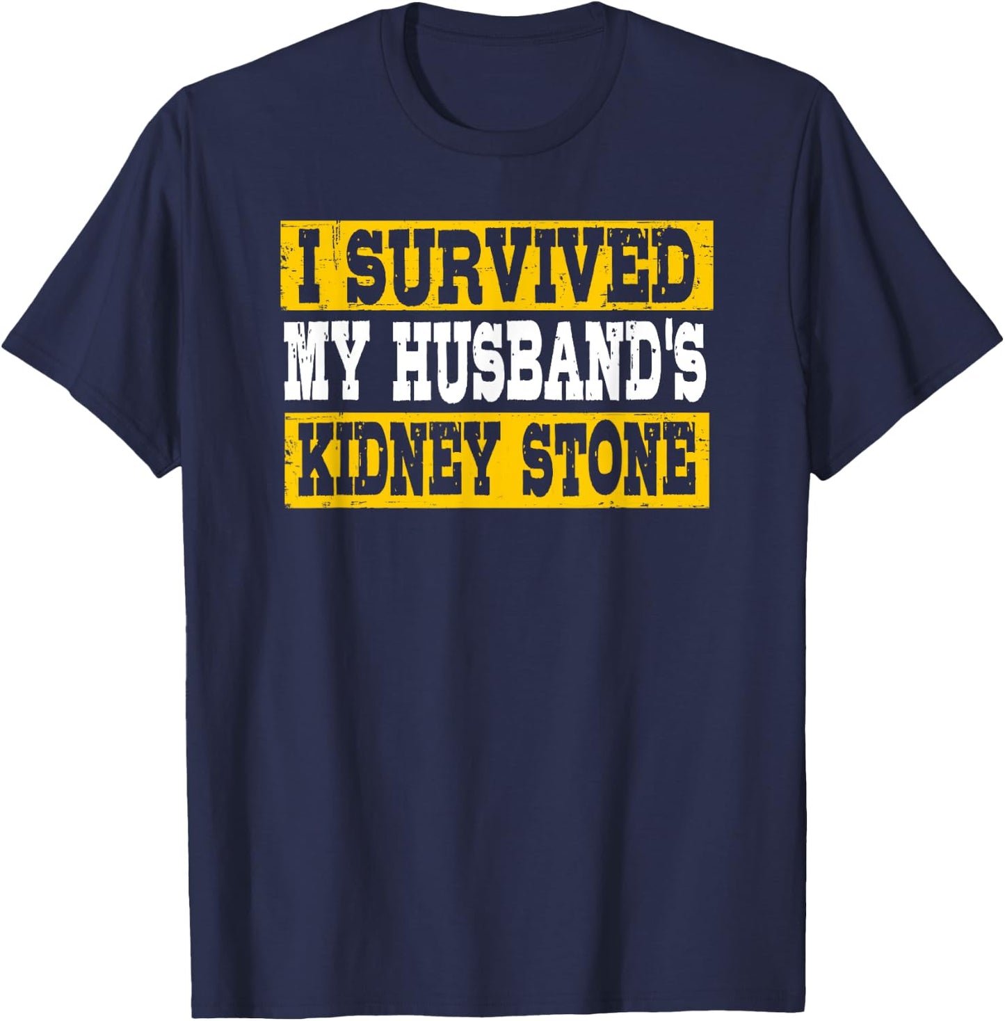 Funny I Survived My Husband's Kidney Stone T-Shirt - T-Shirt | Navy