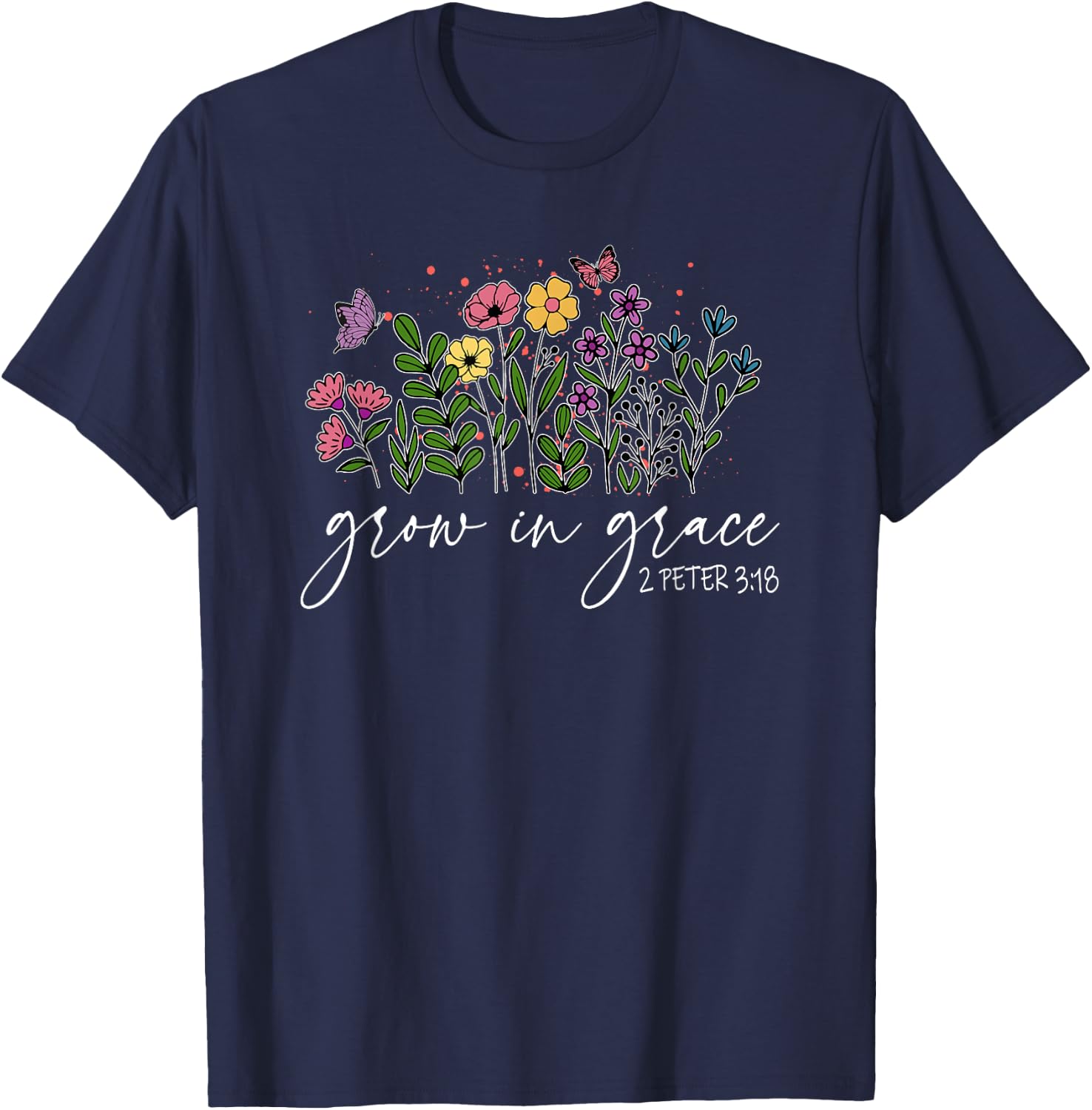 Grow in Grace 2 Peter 3 18, Wildflowers Religious T-Shirt - T-Shirt | Navy
