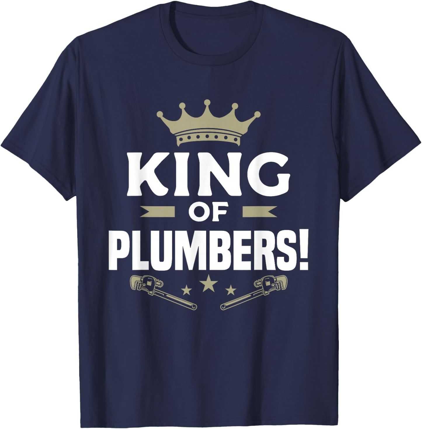 King Of Plumbers Plumbing Plumber T-Shirt - T-Shirt | Navy